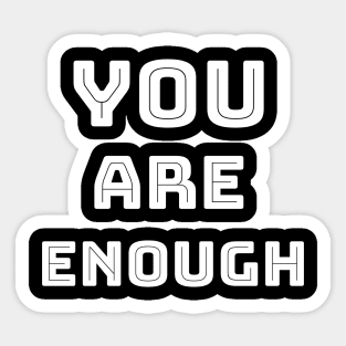 You are enough Sticker